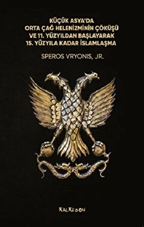 Küçük Asya’da Orta Çağ Helenizminin Çöküşü ve 11. Yüzyıldan Başlayarak 15. Yüzyıla Kadar İslamlaşma