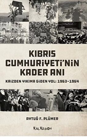 Kıbrıs Cumhuriyeti'nin Kader Anı - Krizden Yıkıma Giden Yol: 1963-1964