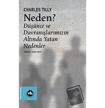 Neden? - Düşünce ve Davranışlarımızın Altında Yatan Nedenler