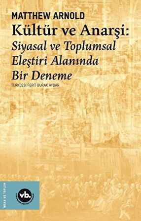 Kültür ve Anarşi - Siyasal ve Toplumsal Eleştiri Alanında Bir Deneme