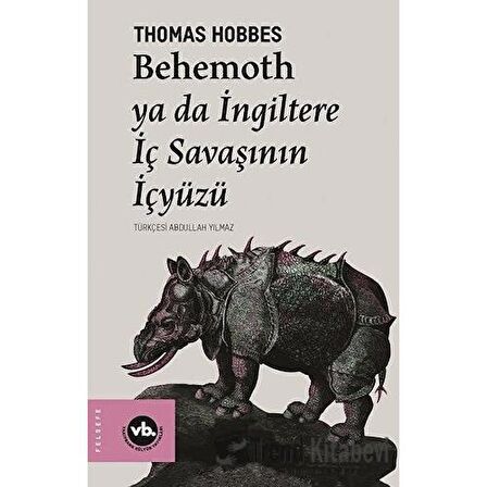 Behemoth ya da İngiltere İç Savaşının İçyüzü / Thomas Hobbes