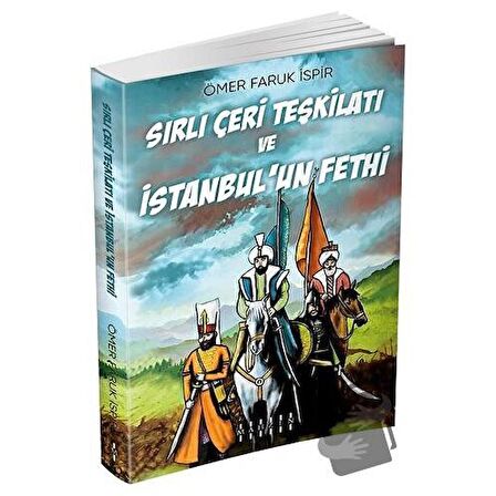 Sırlı Çeri Teşkilatı ve İstanbul’un Fethi