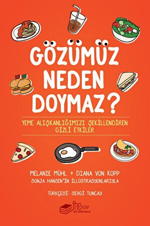 Gözümüz Neden Doymaz: Yeme Alışkanlığımızı Şekillendiren Gizli Etkiler