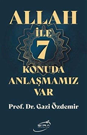 Allah İle 7 Konuda Anlaşmamız Var / Prof. Dr. Gazi Özdemir
