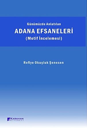 Günümüzde Anlatılan Adana Efsaneleri (Motif İncelemesi)