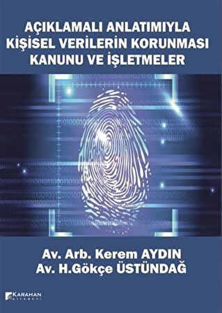 Açıklamalı Anlatımıyla Kişisel Verilerin Korunması Kanunu ve İşletmeler