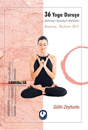 36 Yoga Duruşu - Mitoloji-Sembol-Metafor, Asana Ruhun Dili