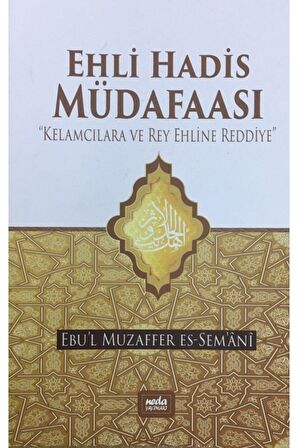 Ehli Hadis Müdafaası, Kelamcılara Ve Rey Ehline Reddiye, Ebul Muzaffer Es-semani, Neda Yay