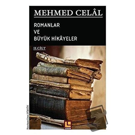 Mehmed Celal - Romanlar ve Büyük Hikayeler (2. Cilt)