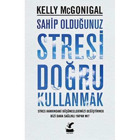 SAHİP OLDUĞUNUZ STRESİ DOĞRU KULLANMAK