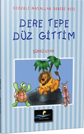 Dere Tepe Düz Gittim - Değerli Masallar Serisi 8