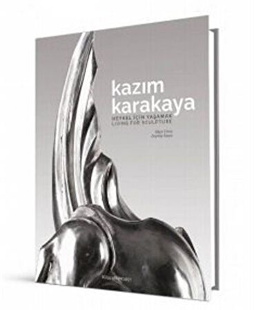 Kazım Karakaya - Heykel İçin Yaşamak