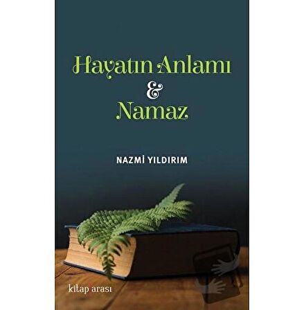 Hayatın Anlamı ve Namaz