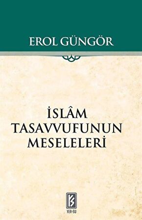 İslam Tasavvufunun Meseleleri / Prof. Dr. Erol Güngör