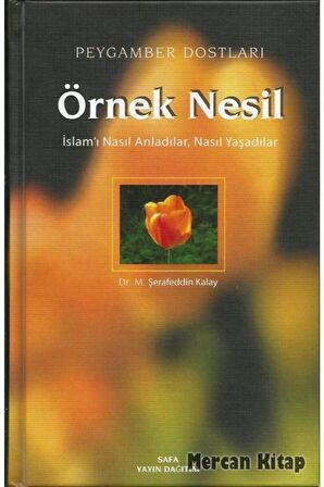 Örnek Nesil / Islam'ı Nasıl Anladılar, Nasıl Yaşadılar (ciltli)