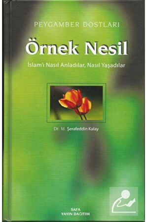 Örnek Nesil 2 / Peygamber Dostları / Islam'ı Nasıl Anladılar,nasıl Yaşadılar (ciltli)