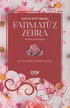 Haya ve İffet Abidesi Fatımatü’z Zehra (r.a)