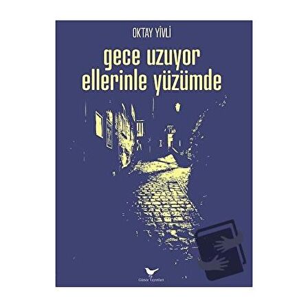 Gece Uzuyor Ellerinle Yüzümde