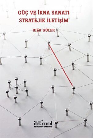 Güç ve İkna Sanatı & Stratejik İletişim / Rıza Güler