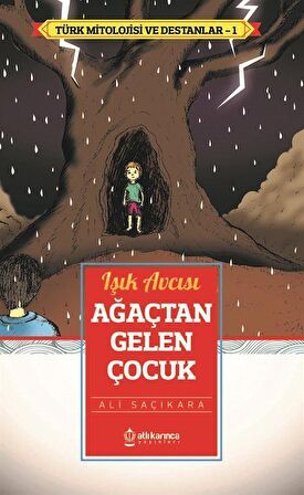 Işık Avcısı Ağaçtan Gelen Çocuk - Türk Mitoloji ve Destanlar -1
