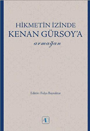 Hikmetin İzinde KENAN GÜRSOY’a Armağan