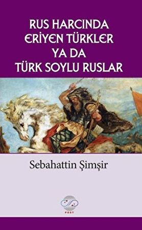 Rus Harcında Eriyen Türkler Ya da Türk Soylu Ruslar