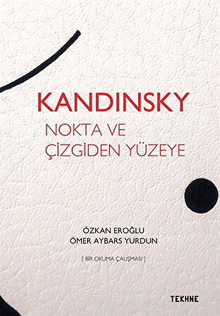 Kandinsky: Nokta ve Çizgiden Yüzeye / Özkan Eroğlu