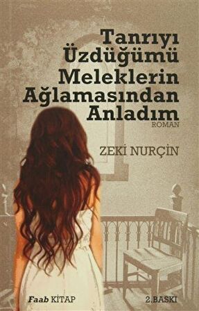 Tanrıyı Üzdüğümü Meleklerin Ağlamasından Anladım - Zeki Nurçin - Faab Kitap
