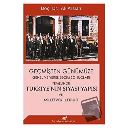 Geçmişten Günümüze Türkiye'nin Siyasi Yapısı ve Milletvekillerimiz / Paradigma