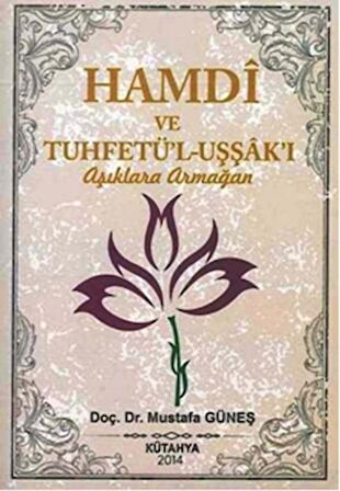 Hamdi ve Tuhfetü'l-Uşşak'ı / Aşıklara Armağan