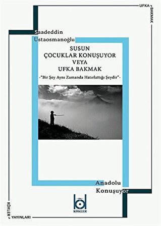 Susun Çocuklar Konuşuyor veya Ufka Bakmak / Saadeddin Ustaosmanoğlu