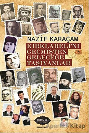 Kırklarelini Geçmişten Geleceğe Taşıyanlar - Nazif Karaçam - Parafiks Yayınevi