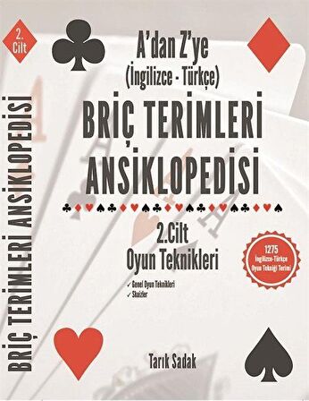 Briç Terimleri Ansiklopedisi A'dan Z' ye İngilizce Türkçe 2.Cilt Oyun Teknikleri