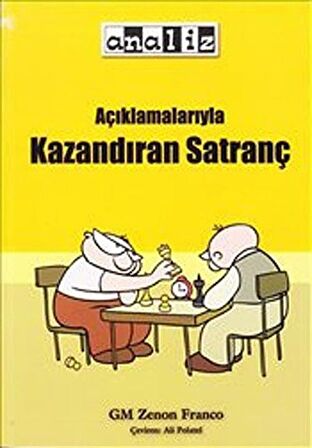 Açıklamalarıyla Kazandıran Satranç / Zenon Franco