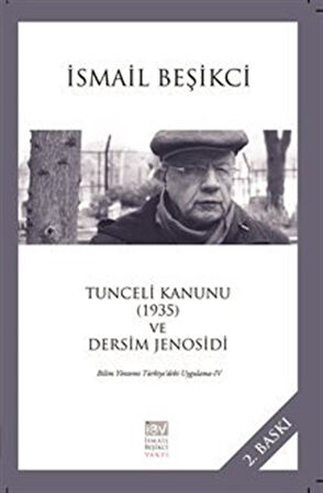 Tunceli Kanunu (1935) ve Dersim Jenosidi & Bilim Yöntemi Türkiye'deki Uygulama IV / İsmail Beşikci