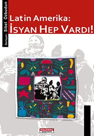 Latin Amerika: İsyan Hep Vardı!