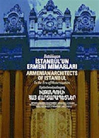 Batılılaşan İstanbul'un Ermeni Mimarları & Armenian Architects Of Istanbul / Hasan Kuruyazıcı