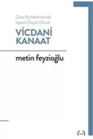 Ceza Muhakemesinde İspatın Ölçütü Olarak Vicdani Kanaat