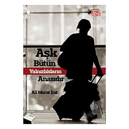 Aşk Bütün Yalnızlıkların Anasıdır