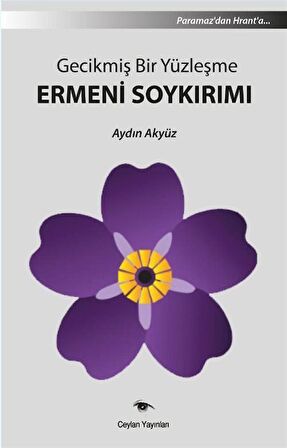 Gecikmiş Bir Yüzleşme Ermeni Soykırımı