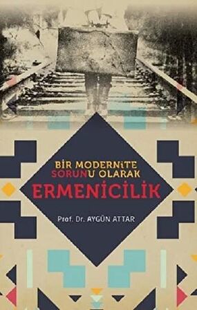 Bir Modernite Sorunu Olarak Ermenicilik