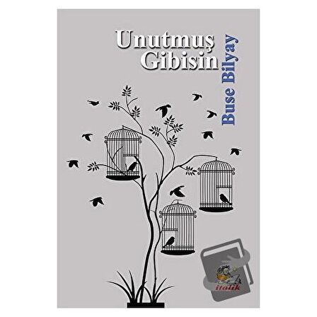 Unutmuş Gibisin