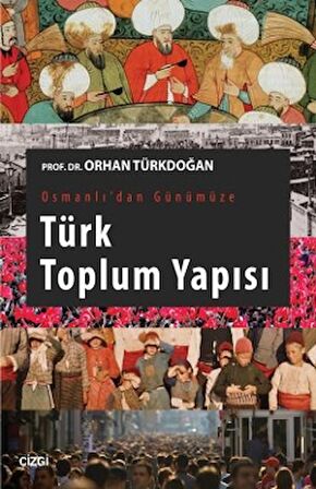 Osmanlı'dan Günümüze Türk Toplum Yapısı