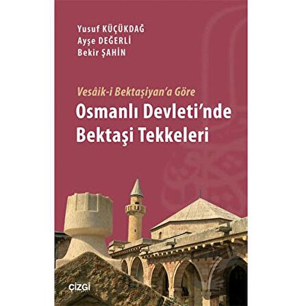 Vesaik-i Bektaşiyan'a Göre Osmanlı Devleti'nde Bektaşi Tekkeleri