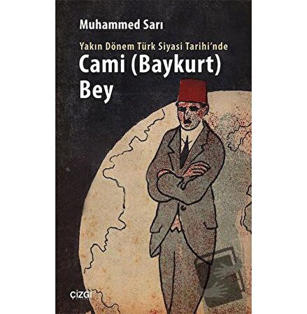 Yakın Dönem Türk Siyasi Tarihinde Cami Baykurt Bey