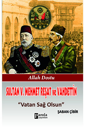 Sultan V. Mehmet Reşat ve Vahdettin Vatan Sağ Olsun