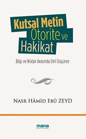 Kutsal Metin, Otorite ve Hakikat & Bilgi ve İktidar Arasında Dini Düşünce / Nasr Hamid Ebu Zeyd