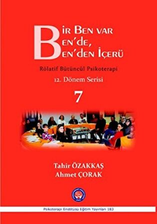Bir Ben Var Ben'de, Ben'den İçerü / Rölatif Bütüncül Psikoterapi 7