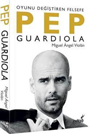 Pep Guardiola: Oyunu Değiştiren Felsefe