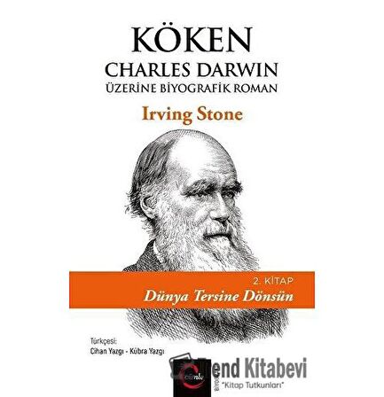 Köken: Charles Darwin Üzerine Biyografik Roman (2. Kitap) - Dünya Tersine Dönsün